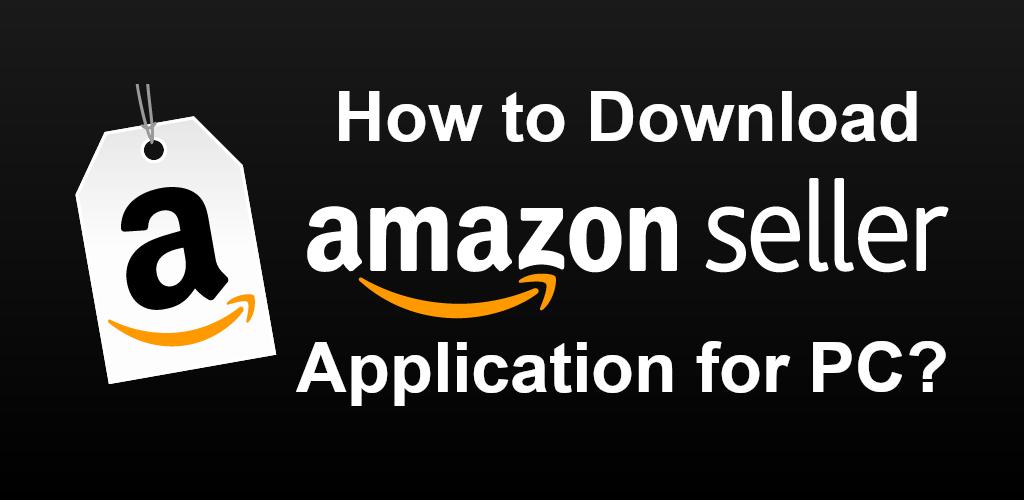 Amazon Seller App For Pc How To Download A Computer Application